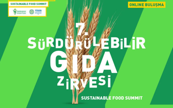 Sürdürülebilir Gıda Zirvesi;  sağlıklı bireyler, yeni nesil işletmeler, yaşanabilir dünya için bir araya geliyor