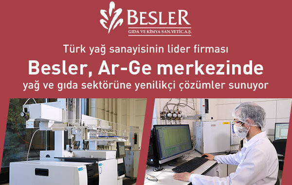 Türk yağ sanayisinin lider firması Besler,  Ar-Ge merkezinde yağ ve gıda sektörüne  yenilikçi çözümler sunuyor.