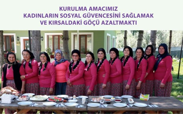 Kurulma Amacımız Kadınların Sosyal Güvencesini Sağlamak ve Kırsaldaki Göçü Azaltmaktı