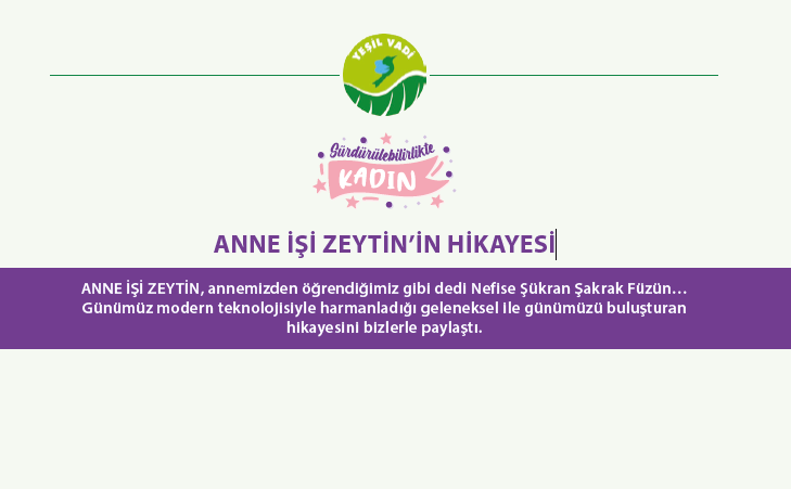 ANNE İŞİ ZEYTİN’İN HİKAYESİ